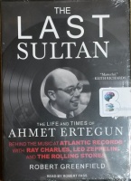 The Last Sultan - The Life and Times of Ahmet Ertegun written by Robert Greenfield performed by Robert Fass on MP3 CD (Unabridged)